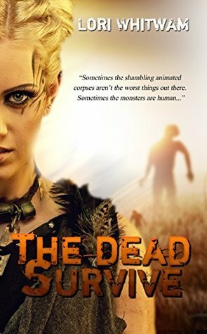 The Dead Survive by Lori Whitwam