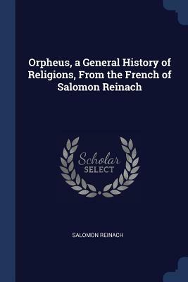 Orpheus, a General History of Religions, from the French of Salomon Reinach by Salomon Reinach