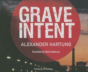 Grave Intent by Alexander Hartung