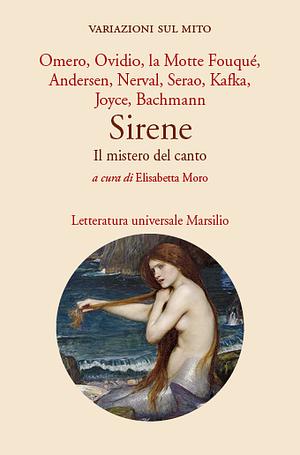 Sirene. Il mistero del canto by Elisabetta Moro