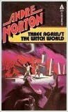 Three Against the Witch World by Andre Norton