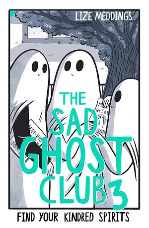 The Sad Ghost Club Volume 3: Find Your Kindred Spirits by Lize Meddings