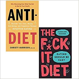 Anti Diet Reclaim Your Time Money Well Being & The F*ck It Diet Hardcover 2 Books Collection Set by Caroline Dooner, Christy Harrison