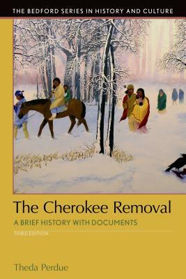 The Cherokee Removal: A Brief History with Documents by Michael D. Green, Theda Perdue