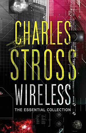 Wireless: The Essential Collection by Charles Stross