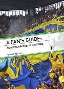 A Fan's Guide: European Football Grounds by Stuart Fuller