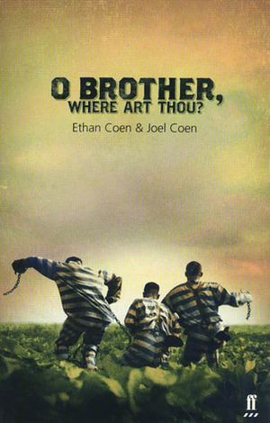 O Brother, Where Art Thou? by Ethan Coen, Joel Coen