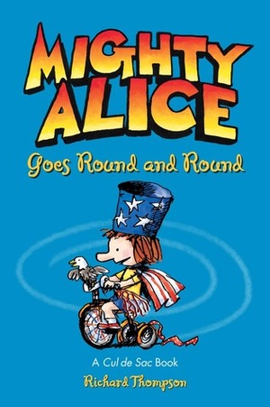 Mighty Alice Goes Round and Round: A Cul de Sac Book by Richard Thompson