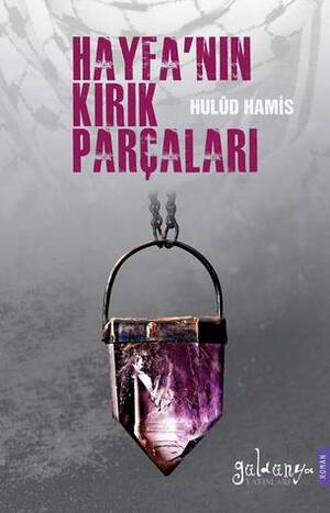 Hayfa'nın Kırık Parçaları by Khulud Khamis