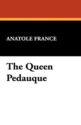 The Queen Pedauque by Anatole France