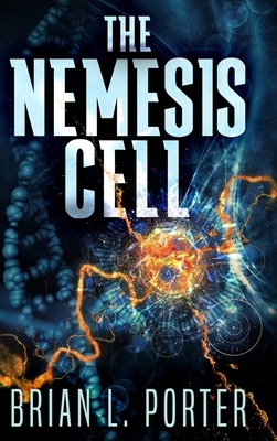 The Nemesis Cell by Brian L. Porter