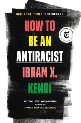 How to Be an Anti-Racist by Ibram X. Kendi