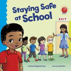 Staying Safe at School by Thomas Kingsley Troupe