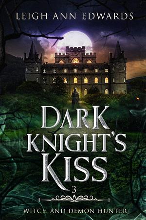 Dark Knight's Kiss by Leigh Ann Edwards, Leigh Ann Edwards