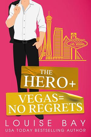 The Hero + Vegas = No Regrets by Louise Bay