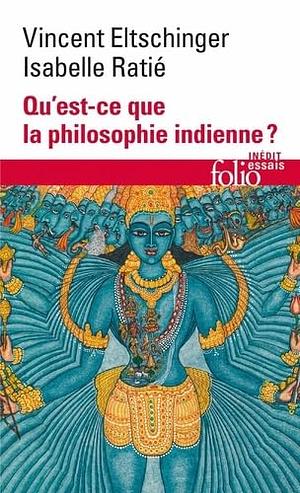 Qu'est-ce que la philosophie indienne? by Vincent Eltschinger, Isabelle Ratié