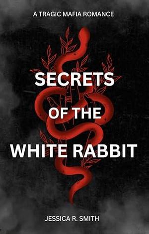 Secrets Of The White Rabbit by Jessica Smith, Jessica Smith
