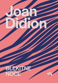Błękitne noce by Joan Didion