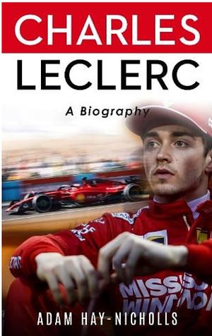 Charles Leclerc: A Biography  by Adam Hay-Nicholls