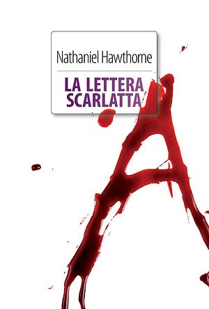 La lettera scarlatta - Illustrata by Nathaniel Hawthorne, Nathaniel Hawthorne