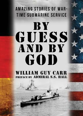 By Guess and By God by William Guy Carr