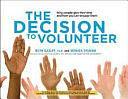 The Decision to Volunteer: Why People Give Their Time and how You Can Engage Them by Beth Gazley, Monica Dignam