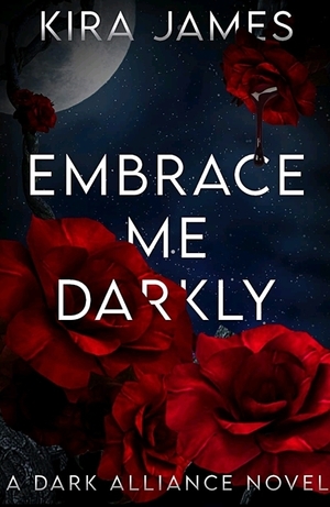 Embrace Me Darkly by Kira James