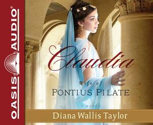 Claudia, Wife of Pontius Pilate by Diana Wallis Taylor