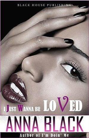 I Just Wanna Be Loved: A Cougar Romance by Anna Black, Anna Black