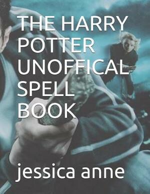 The Harry Potter Unoffical Spell Book by Jessica Anne