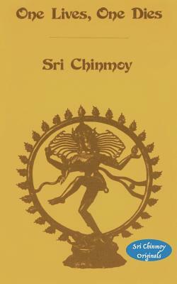One Lives One Dies by Sri Chinmoy