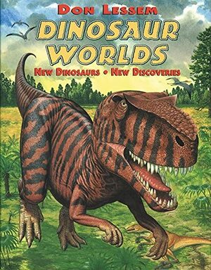 Dinosaur Worlds by Don Lessem