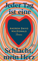 Jeder Tag ist eine Schlacht, mein Herz by Andrew David MacDonald