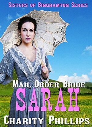 Mail Order Bride: Sarah by Charity Phillips