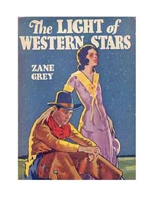 The Light of Western Stars: ( Annotated ) by Zane Grey