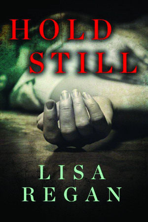 Hold Still by Lisa Regan