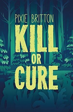Kill or Cure by Pixie Britton