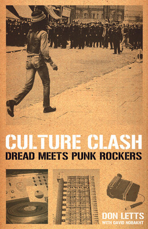 Culture Clash: Dread Meets Punk Rockers by Don Letts, David Nobakht