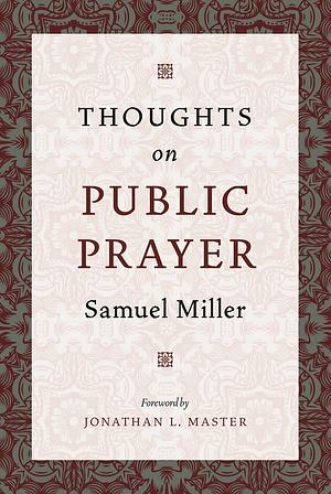 Thoughts on Public Prayer by Samuel Miller