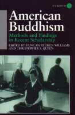 American Buddhism: Methods and Findings in Recent Scholarship by Christopher Queen, Duncan Ryuken Williams