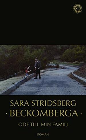 Beckomberga: Ode till min familj by Sara Stridsberg
