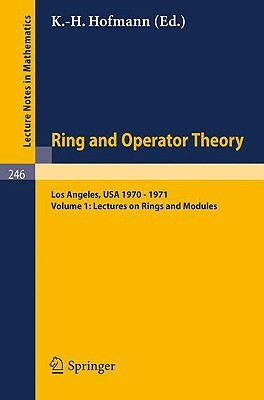 Tulane University Ring and Operator Theory Year, 1970-1971: Vol. 1: Lectures on Rings and Modules by Karl H. Hofmann