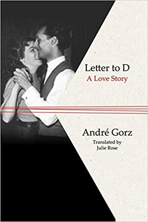 Γράμμα στη Ντ. :Ιστορία ενός έρωτα by André Gorz