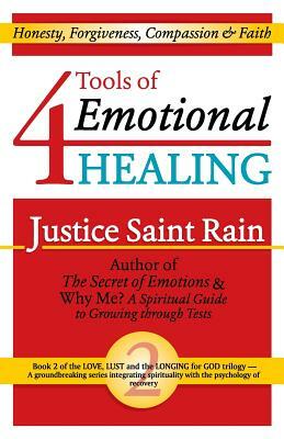 4 Tools of Emotional Healing: Honesty, Forgiveness, Compassion & Faith by Justice Saint Rain