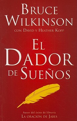 El Dador de Suenos = The Dream Giver by Bruce Wilkinson
