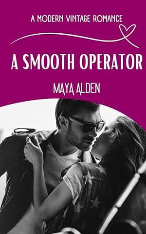 A Smooth Operator: A Friend's Brother Secret Romance by Maya Alden, Maya Alden