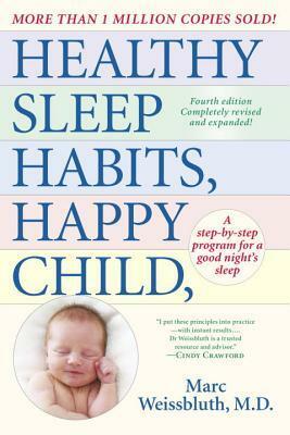 Healthy Sleep Habits, Happy Child: A Step-By-Step Program for a Good Night's Sleep by Marc Weissbluth