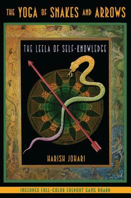 The Yoga of Snakes and Arrows: The Leela of Self-Knowledge [With Fold Out Gameboard] by Harish Johari