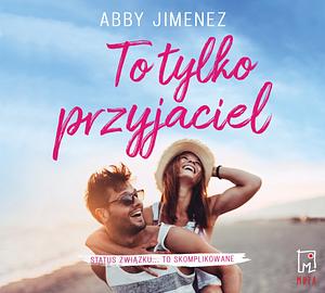 To tylko przyjaciel by Abby Jimenez