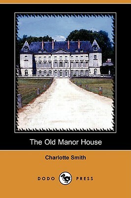 The Old Manor House (Dodo Press) by Charlotte Smith